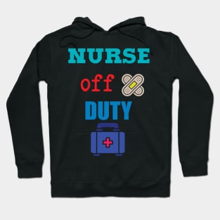 Nurse Off Duty Hoodie